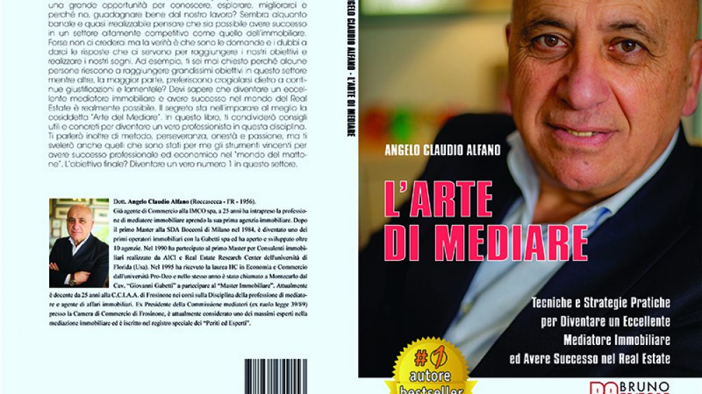 Angelo Claudio Alfano, L’Arte Di Mediare: Il Bestseller che rivela i consigli per mediare con successo nel settore immobiliare