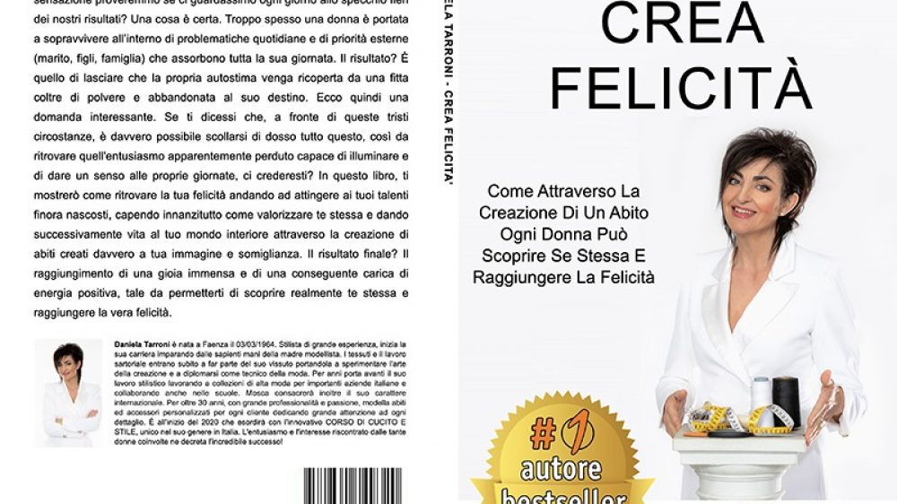 Daniela Tarroni, Crea Felicità: Il Bestseller che rivela come uscire dalle difficoltà personali attraverso la passione per la moda