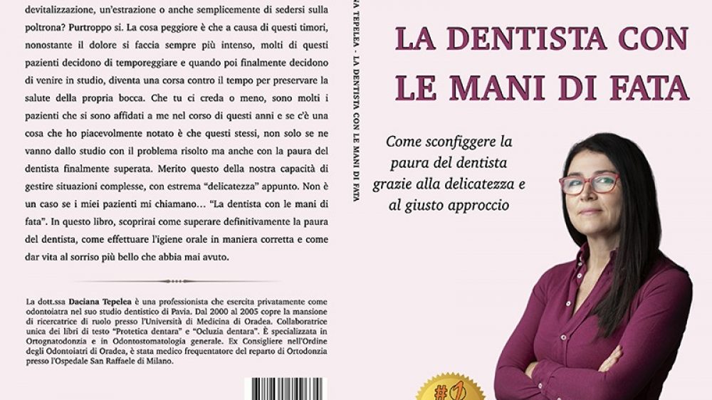 Daciana Tepelea, La Dentista Con le Mani Di Fata: il Bestseller che rivela come vincere la paura della visita odontoiatrica