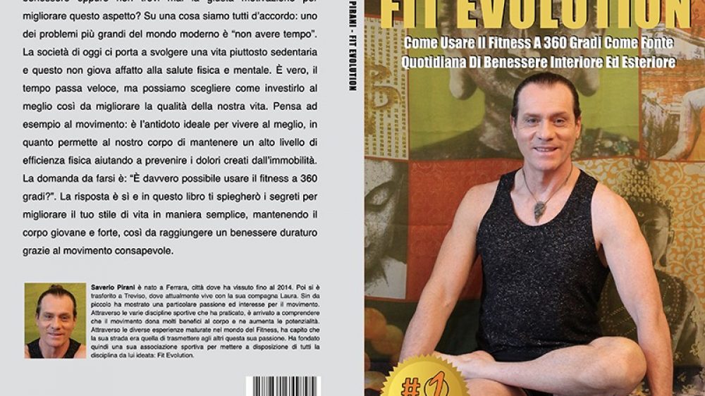 Saverio Pirani: Bestseller “Fit Evolution”,  il libro su come raggiungere un benessere duraturo grazie al movimento consapevole