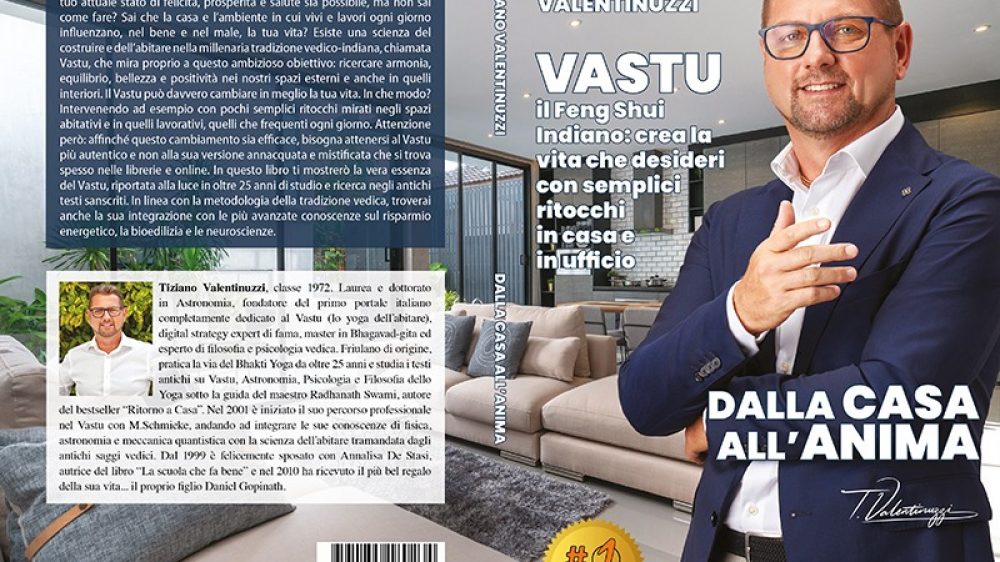 Tiziano Valentinuzzi: Bestseller “Dalla Casa all’Anima”, il libro su come portare equilibrio nella propria quotidianità col Vastu