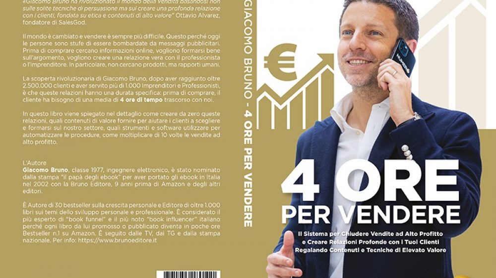 Giacomo Bruno: Bestseller “4 Ore Per Vendere”, il libro su come vendere prodotti e servizi di alto valore da zero