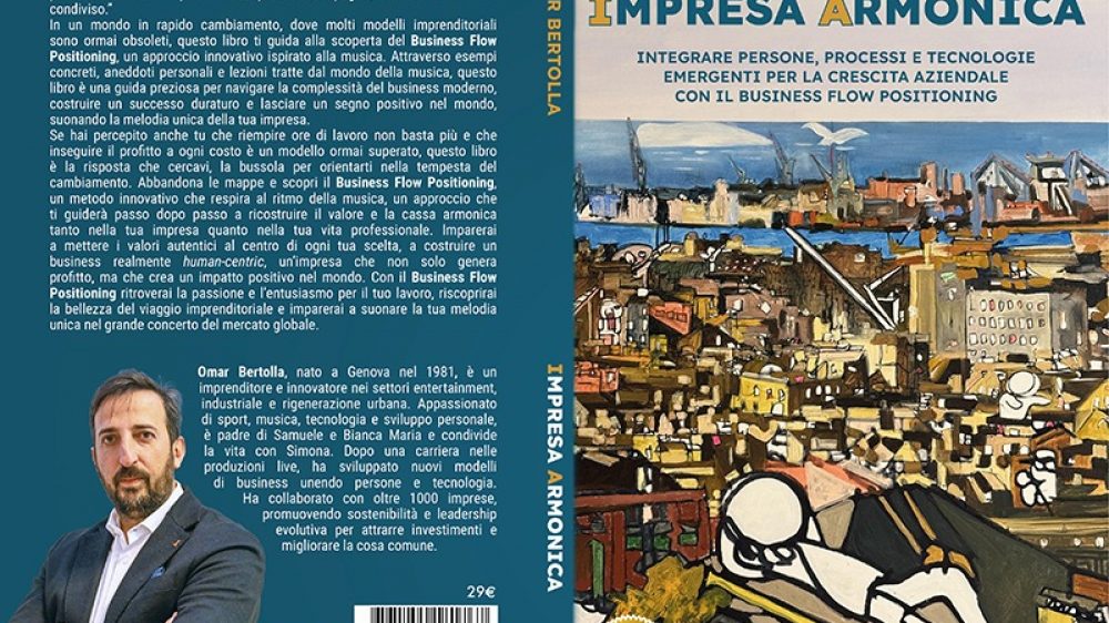 Omar Bertolla: Bestseller “Impresa Armonica”, il libro su come abbracciare una nuova mentalità aziendale vincente grazie al Business Flow Positioning