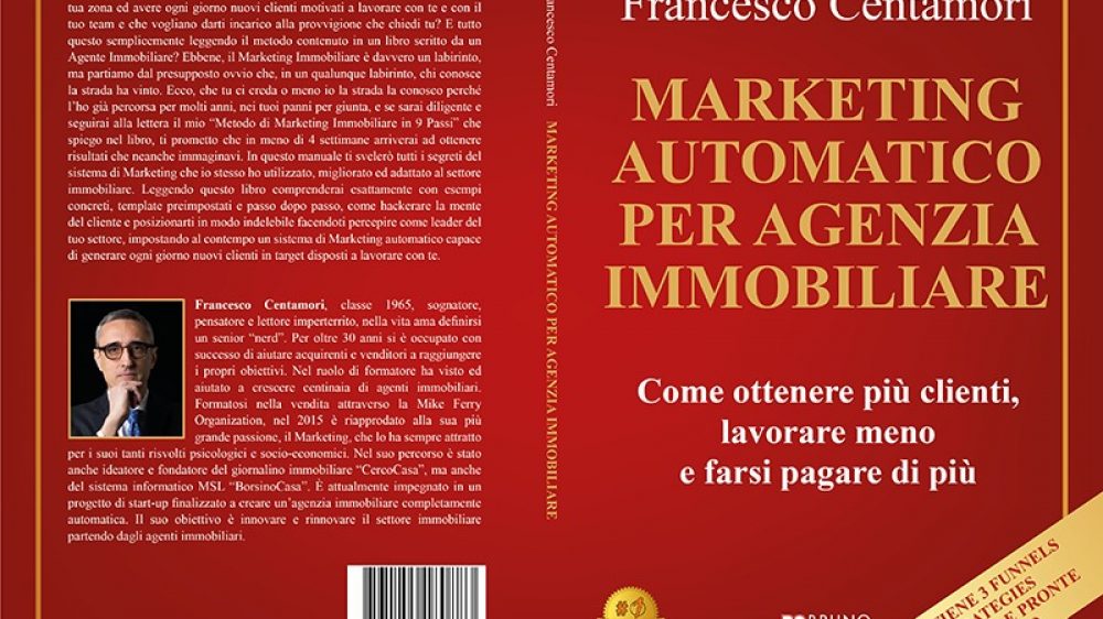 Francesco Centamori: Bestseller “Marketing Automatico Per Agenzia Immobiliare”, il libro su come triplicare l&#8217;azione di vendita di un&#8217;agenzia immobiliare