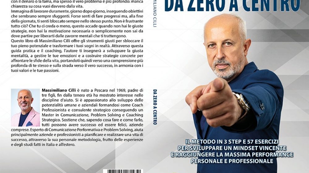 Massimiliano Cilli: Bestseller “Da Zero a Centro”, il libro su come attuare un cambiamento positivo nella propria vita, tenendo conto delle inclinazioni, delle necessità e degli obiettivi personali