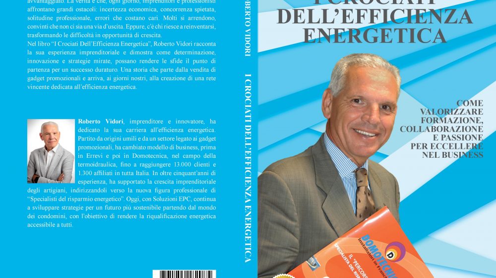 Roberto Vidori: Bestseller “I Crociati Dell’Efficienza Energetica”, il libro su come trasformare gli ostacoli in opportunità di crescita