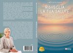 Greta Boccasavia: Bestseller “Risveglia La Tua Salute”, il libro su come favorire la depurazione dell’organismo, ridurre l’infiammazione e sostenere il metabolismo in modo consapevole