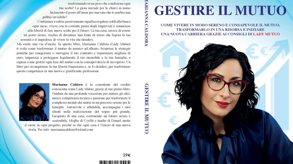 Marianna Caldora: Bestseller “Gestire Il Mutuo”, il libro su come trasformare il mutuo da strumento apparentemente ostile ad alleato per la serenità familiare