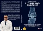 Gianmosè Oprandi: Bestseller “Il Tuo Nuovo Ginocchio”, il libro su come affrontare l'intervento al ginocchio in maniera consapevole