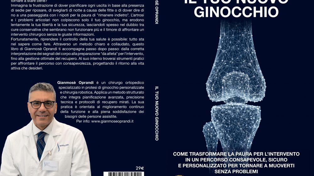 Gianmosè Oprandi: Bestseller “Il Tuo Nuovo Ginocchio”, il libro su come affrontare l’intervento al ginocchio in maniera consapevole