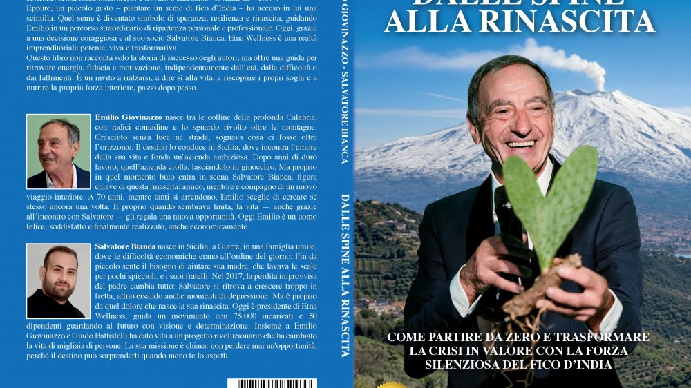 Salvatore Bianca ed Emilio Giovinazzo: Bestseller “Dalle Spine Alla Rinascita”, il libro su come trasformare le cadute e i fallimenti in opportunità di crescita e rinascita