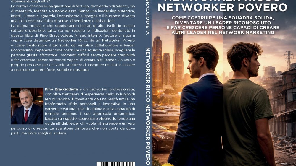 Pino Bracciodieta: Bestseller “Networker Ricco Networker Povero”, il libro su come raggiungere risultati di alto livello nel network marketing