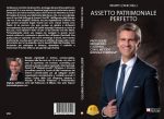 Renato Zanichelli: Bestseller “Assetto Patrimoniale Perfetto”, il libro su come trasformare un obbligo normativo minaccioso nella più grande opportunità di crescita e prosperità per la propria azienda