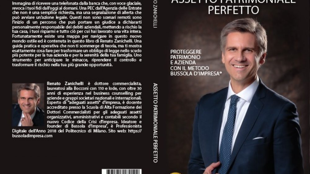 Renato Zanichelli: Bestseller “Assetto Patrimoniale Perfetto”, il libro su come trasformare un obbligo normativo minaccioso nella più grande opportunità di crescita e prosperità per la propria azienda