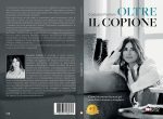 Oltre Il Copione: il libro di Costanza Fontani che insegna ad ascoltarsi dentro per riscoprire la propria essenza