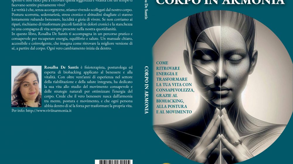 Rosalba De Santis: Bestseller “Corpo In Armonia”, il libro su come tornare a stare bene con sé stessi e gli altri imparando a conoscere il proprio corpo