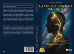 Franca Muceli: Bestseller “La Voce Silenziosa Del Corpo”, il libro su come dialogare con la memoria del corpo, sciogliere i traumi silenziosi e liberare l'energia vitale presente dentro ciascuno di noi