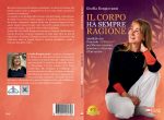 Gisella Bongiovanni: «Il Corpo Ha Sempre Ragione», il libro su come comprendere le tensioni emotive che si depositano sul corpo