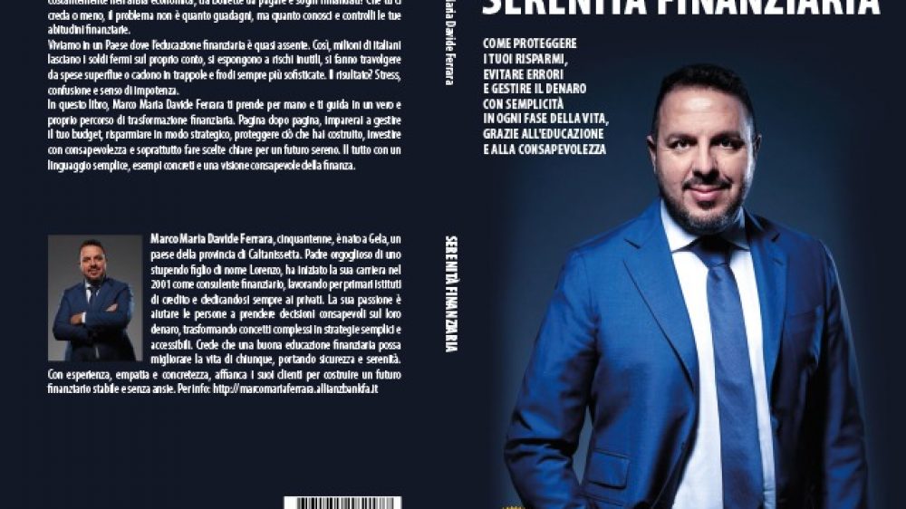 Marco Maria Davide Ferrara: Bestseller “Serenità Finanziaria”, il libro su come investire con consapevolezza e fare scelte chiare per un futuro sereno