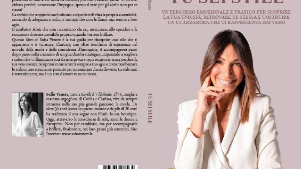 Sofia Venere: Bestseller “Tu Sei Stile”, il libro su come imparare a vestirsi rispecchiando la propria essenza