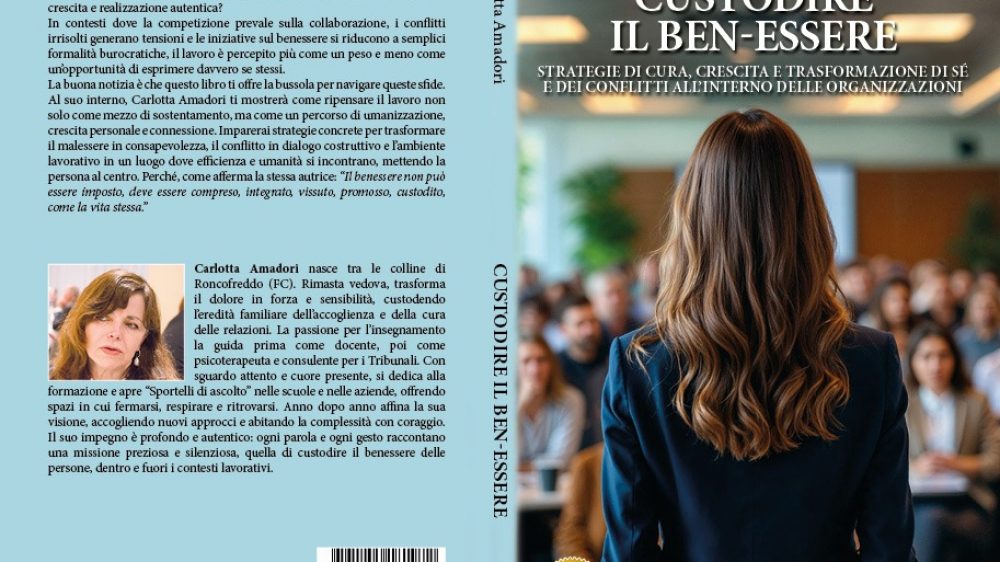 Carlotta Amadori: Bestseller “Custodire Il Ben-essere”, il libro su come trasformare il proprio ambiente lavorativo in uno spazio di crescita e realizzazione autentica