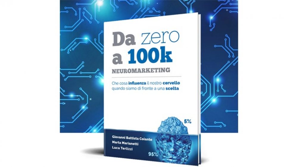 Giovanni Battista Coiante, Da zero a 100k Neuromarketing: il Bestseller che rivela come comunicare in maniera più efficace con i propri clienti
