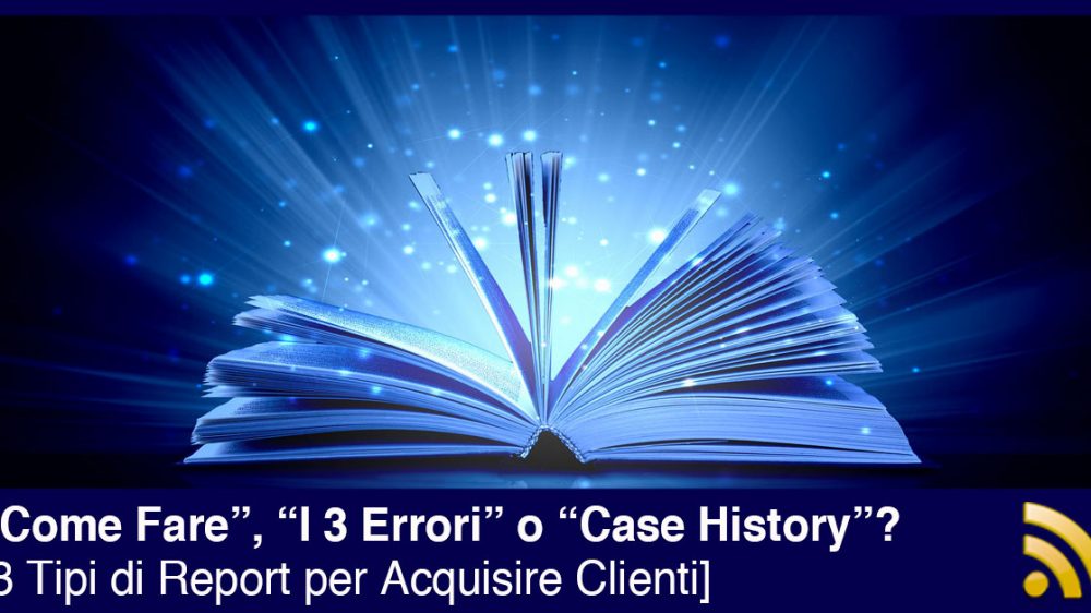 3 Tipi di Report per Acquisire Clienti e Aumentare le Conversioni